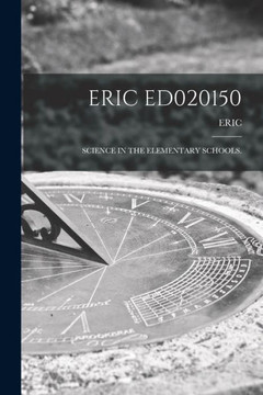 Eric Ed020150: Science In The Elementary Schools.