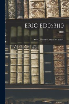 Eric Ed053110: How Censorship Affects the School.