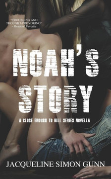Noah'S Story (Close Enough To Kill Series Novella)