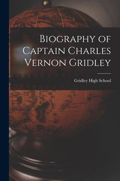Biography Of Captain Charles Vernon Gridley