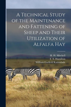 A Technical Study of the Maintenance and Fattening of Sheep and Their Utilization of Alfalfa Hay