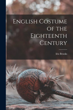 English Costume of the Eighteenth Century - 9781015273603