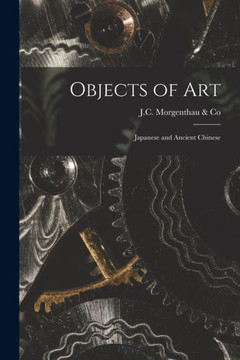 Objects Of Art: Japanese And Ancient Chinese