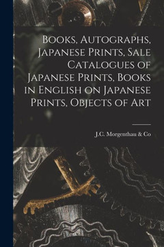 Books, Autographs, Japanese Prints, Sale Catalogues of Japanese Prints, Books in English on Japanese Prints, Objects of Art Books, Autographs, Japanese Prints, Sale Catalogues of Japanese Prints, Books in English on Japanese Prints, Objects of Art