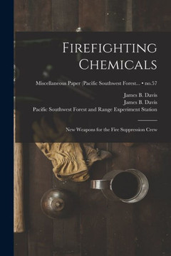 Firefighting Chemicals: New Weapons For The Fire Suppression Crew; No.57