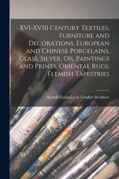 Xvi-Xviii Century Textiles, Furniture And Decorations, European And Chinese Porcelains, Glass, Silver, Oil Paintings And Prints, Oriental Rugs, Flemish Tapestries Xvi-Xviii Century Textiles, Furniture And Decorations, European And Chinese Porcelains, Glass, Silver, Oil Paintings And Prints, Oriental Rugs, Flemish Tapestries