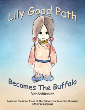 Lily Good Path Bisheeihkshish: Lily Good Path Becomes The Buffalo, Crow Language