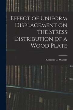 Effect Of Uniform Displacement On The Stress Distribution Of A Wood Plate Effect Of Uniform Displacement On The Stress Distribution Of A Wood Plate