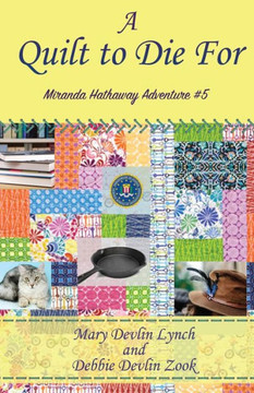 A Quilt To Die For: Miranda Hathaway Adventure #5 (Miranda Hathaway Adventures)