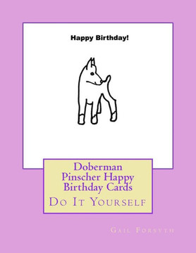 Doberman Pinscher Happy Birthday Cards: Do It Yourself