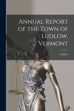 Annual Report Of The Town Of Ludlow, Vermont