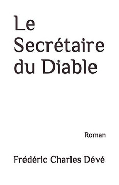 Le Secrétaire Du Diable: Roman (French Edition) Le Secrétaire Du Diable: Roman (French Edition)