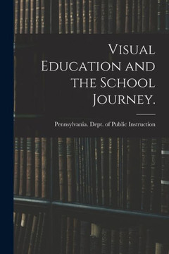 Visual Education and the School Journey. [microform] - 9781014483171