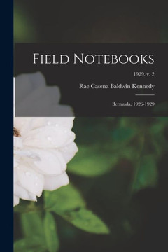 Field Notebooks: Bermuda, 1926-1929; 1929. V. 2 Field Notebooks: Bermuda, 1926-1929; 1929. V. 2