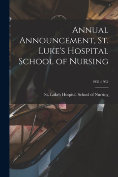 Annual Announcement, St. Luke's Hospital School of Nursing; 1931-1932