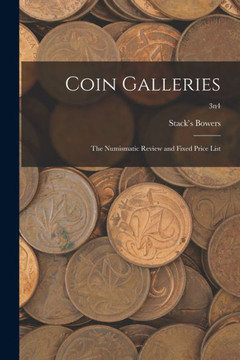 Coin Galleries: The Numismatic Review And Fixed Price List; 3N4