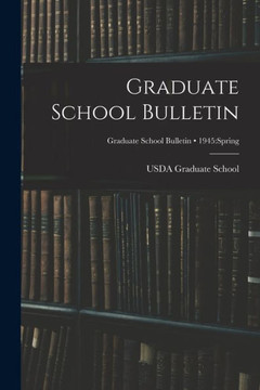 Graduate School Bulletin; 1945: Spring