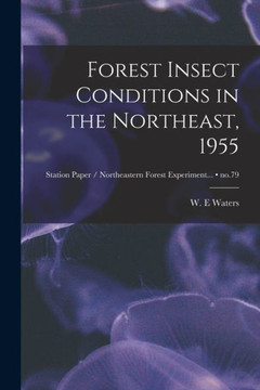 Forest Insect Conditions In The Northeast, 1955; No.79 Forest Insect Conditions In The Northeast, 1955; No.79