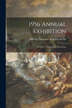 1956 Annual Exhibition: Sculpture, Watercolors, Drawings. 1956 Annual Exhibition: Sculpture, Watercolors, Drawings.