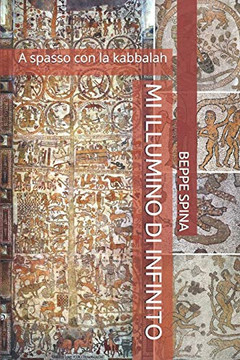 Mi Illumino Di Infinito : A Spasso con la Kabbalah