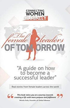 The Female Leaders of Tomorrow: A guide on how to become a successful leader