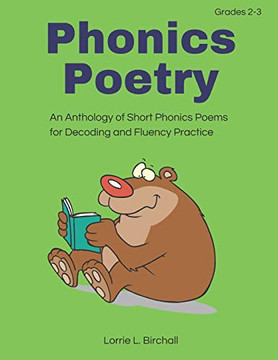 Phonics Poetry: An Anthology Of Short Phonics Poems For Decoding And Fluency Practice