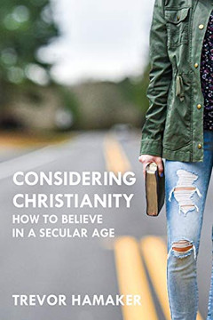 Considering Christianity: How to Believe in a Secular Age