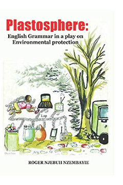 Plastosphere: English Grammar In A Play On Environmental Protection (Drama For Grammar/Esl,Efl Theater Series)