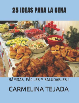 25 IDEAS PARA LA CENA: R?PIDAS, F?CILES Y SALUDABLES.!! (REPOSTERIA. COCINA Y BEBIDA) (Spanish Edition)
