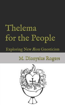 Thelema For The People : Exploring New ?on Gnosticism