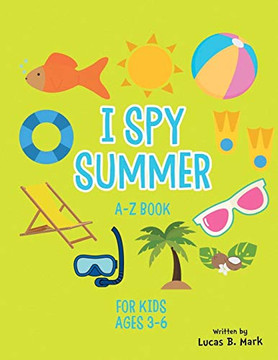 I spy Summer: A-Z Book For Kids Ages 3-6: A Fun Guessing Game!