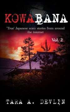 Kowabana: 'true' Japanese scary stories from around the internet: Volume Two