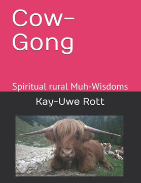 Cow-Gong: Spiritual rural Muh-Wisdoms (Muh-Gong in English)