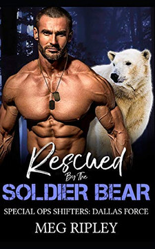 Rescued By The Soldier Bear (Shifter Nation: Special Ops Shifters: Dallas Force)