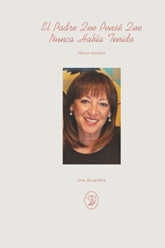El Padre Que Pens? Que Nunca Hab?a Tenido (Spanish Edition)