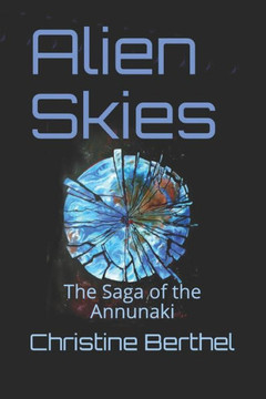 Alien Skies: The Saga of the the Annunaki (The Saga of the Annunaki)