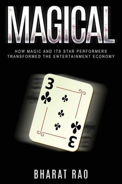 Magical : How Magic And Its Star Performers Transformed The Entertainment Economy