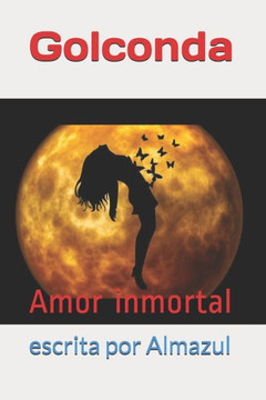 Golconda: Amor inmortal (Spanish Edition)