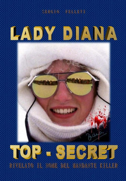 Lady Diana Top Secret: Rivelato Il Nome Del Mandante Killer (Italian Edition)