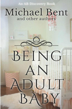 Being An Adult Baby...: Articles On Being An Adult Baby