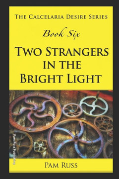 The Calcelaria Desire Series : Book Six: Two Stangers In The Bright Light
