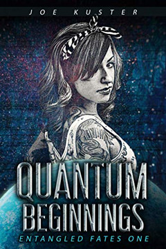 Quantum Beginnings: A Near-Future Cyberpunk Thriller (Entangled Fates)