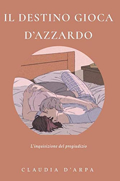 Il Destino Gioca D?azzardo: L?inquisizione Del Pregiudizio (Italian Edition)