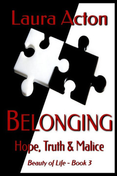 Belonging: Hope, Truth And Malice (Beauty Of Life)