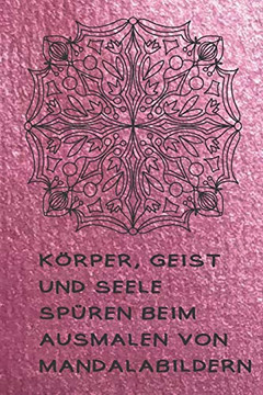 K?rper, Geist Und Seele Sp?ren Beim Ausmalen Von Mandalabildern: Ausmalbuch F?r Erwachsene Mit Platz F?r Dankbarkeitseintr?ge (German Edition)