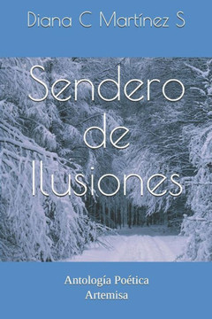 Sendero De Ilusiones: Antolog Sendero De Ilusiones: Antolog