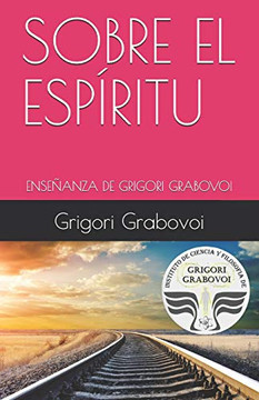 Sobre El Esp?ritu: Ense?anza De Grigori Grabovoi (Spanish Edition) Sobre El Esp?ritu: Ense?anza De Grigori Grabovoi (Spanish Edition)