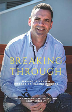 Breaking-Through: Making It Happen Rather Than Making Excuses