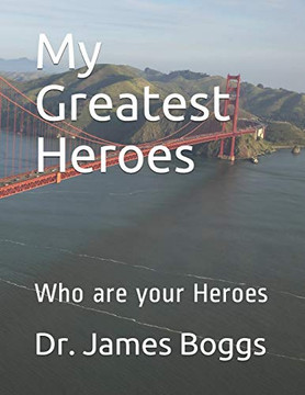 My Greatest Heroes: Who is your Heroes