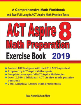 Act Aspire 8 Math Preparation Exercise Book: A Comprehensive Math Workbook And Two Full-Length Act Aspire 8 Math Practice Tests